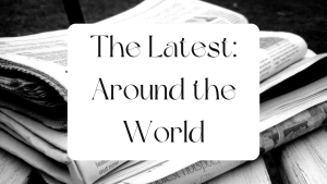 The Latest Around the World: End of 2024 and Beginning of 2025